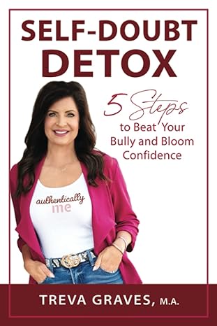 self doubt detox 5 steps to beat your bully and bloom confidence 1st edition treva graves 979-8392037131