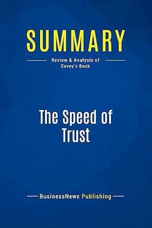 Summary The Speed Of Trust Review And Analysis Of Covey S Book