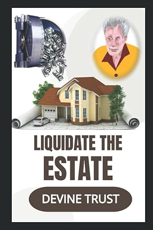 liquidate the estate 1st edition don kilam ,devine trust ,patrick devine ,auhmaz!n wright 979-8846421233