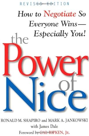 the power of nice how to negotiate so everyone wins especially you 1st edition ronald m. shapiro ,mark a.