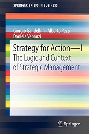 strategy for action i the logic and context of strategic management 2012 edition giorgio gandellini ,alberto