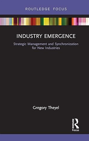 industry emergence strategic management and synchronization for new industries 1st edition gregory theyel