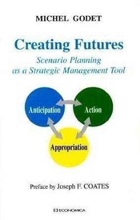 creating futures scenario planning as a strategic management tool 1st edition michel godet ,joseph f. coates