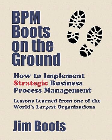 bpm boots on the ground how to implement strategic business process management lessons learned from one of