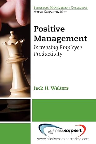 positive management increasing employee productivity 1st edition jack walters 1606490524, 978-1606490525