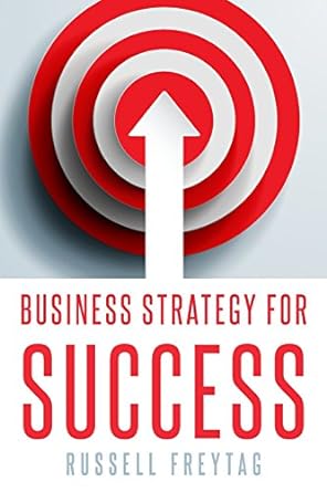 business strategy for success 1st edition russell freytag 1530602068, 978-1530602063