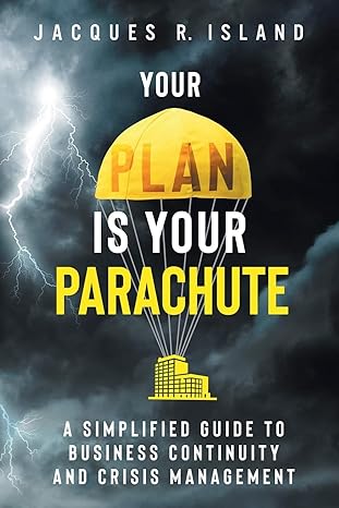 your plan is your parachute a simplified guide to business continuity and crisis management 2nd edition