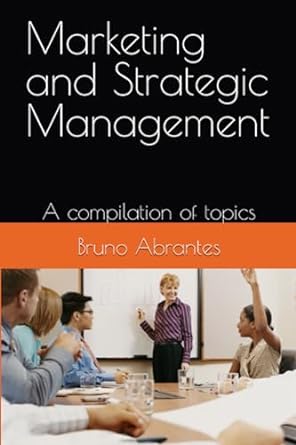 marketing and strategic management a compilation of topics 1st edition bruno abrantes ,madu sudhan sapkota