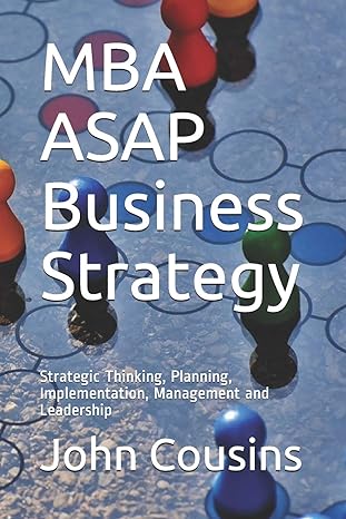 mba asap business strategy strategic thinking planning implementation management and leadership 1st edition
