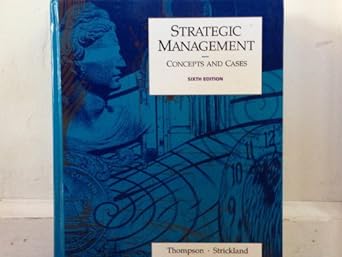 strategic management concepts and cases 6th edition arthur a. thompson ,a. j. strickland 0256096988,