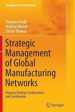 strategic management of global manufacturing networks aligning strategy configuration and coordination 1st