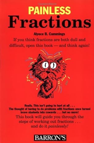 painless fractions 1st edition alyece cummings m.a. 0764104454, 978-0764104459