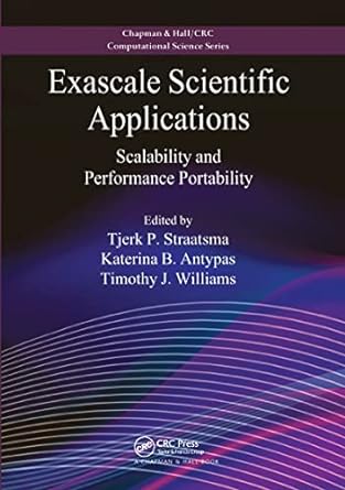 exascale scientific applications scalability and performance portability 1st edition tjerk p. straatsma,