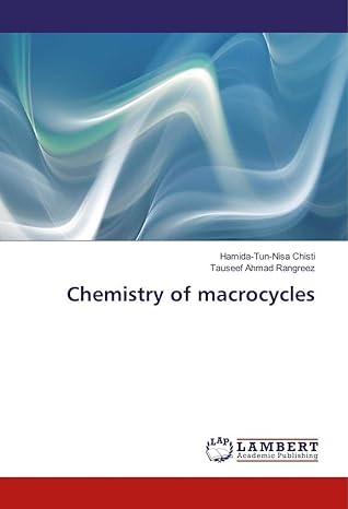 chemistry of macrocycles 1st edition hamida tun nisa chisti ,tauseef ahmad rangreez 6202080418, 978-6202080415