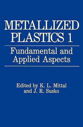 metallized plastics 1 fundamental and applied aspects 1st edition k l mittal ,j r susko 1489908811,