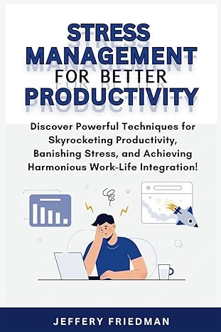 stress management for better productivity discover powerful techniques for skyrocketing productivity