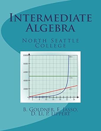 intermediate algebra 1st edition barbara goldner ,edgar jasso ,deanna li ,pam lippert 1537749056,