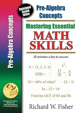 pre algebra concepts mastering essential math skills 2nd edition richard w fisher 0982190166, 978-0982190166
