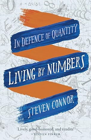 living by numbers in defence of quantity 1st edition steven connor 1780238258, 978-1780238258