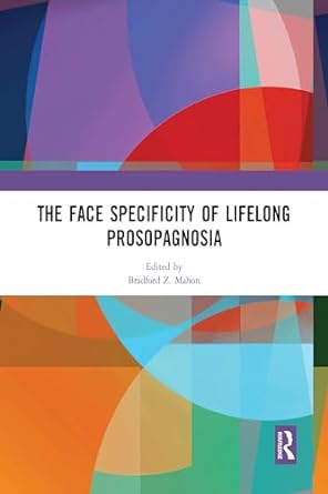 the face specificity of lifelong prosopagnosia 1st edition bradford z mahon 0367583852, 978-0367583859