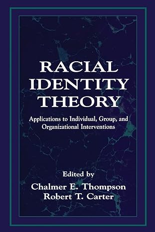racial identity theory applications to individual group and organizational interventions 1st edition chalmer