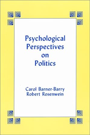 psychological perspectives on politics 1st edition carol barner barry ,robert rosenwein 088133619x,