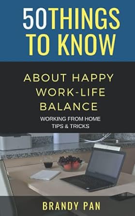 50 Things To Know About Having A Work Life Balance Working From Home Tips And Tricks