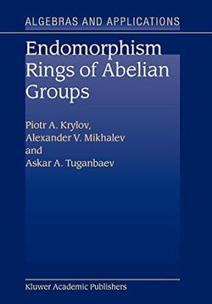 endomorphism rings of abelian groups 1st edition p a krylov ,alexander v mikhalev ,a a tuganbaev 9048163498,