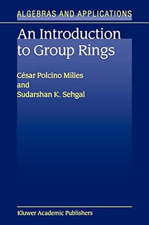 an introduction to group rings 1st edition c sar polcino milies 1402002394, 978-1402002397