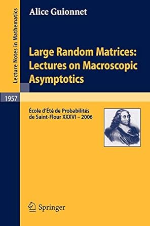 large random matrices lectures on macroscopic asymptotics cole d t de probabilit s de saint flour xxxvi 2006