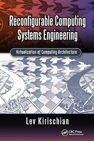 reconfigurable computing systems engineering 1st edition lev kirischian 036777920x, 978-0367779207