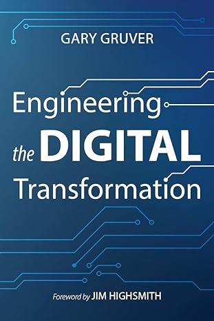engineering the digital transformation 1st edition gary gruver ,jim highsmith 1543975267, 978-1543975260
