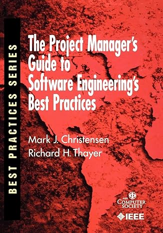 the project manager s guide to software engineering s best practices 1st edition mark christensen ,richard h.