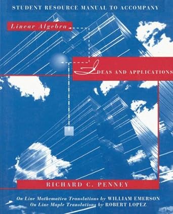 student resource manual to accompany linear algebra ideas and applications 1st edition richard c penney