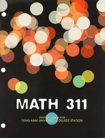 math 311 for texas aandm university college station 1st edition steven j leon ,susan jane colley 1256983691,