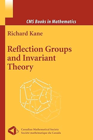 reflection groups and invariant theory 1st edition richard kane 1441931945, 978-1441931948