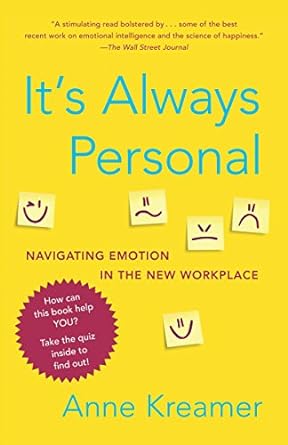 it s always personal navigating emotion in the new workplace 1st edition anne kreamer 0812979931,