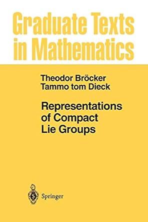 representations of compact lie groups 1st edition t brocker , t tom dieck 364205725x, 978-3642057250