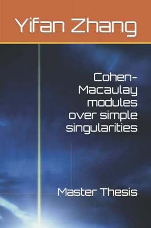 cohen macaulay modules over simple singularities master thesis 1st edition yifan zhang 979-8795260389