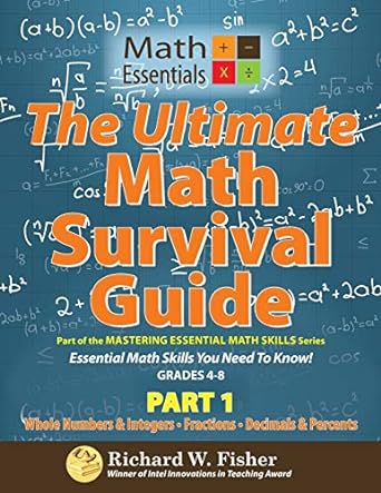 the ultimate math survival guide part 1 from the mastering essential math skills series 1st edition richard w