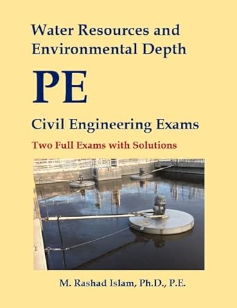 water resources and environmental depth pe civil engineering exams two full exams with solutions 1st edition
