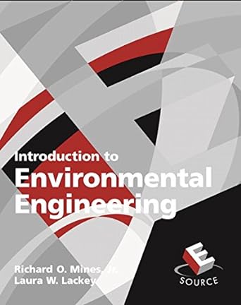 introduction to environmental engineering 1st edition richard mines ,laura lackey 0132347474, 978-0132347471