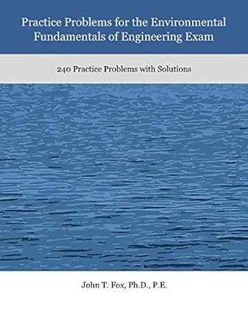 practice problems for the environmental fundamentals of engineering exam 1st edition john fox 1794302786,