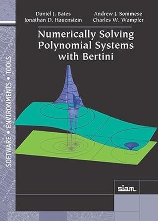 numerically solving polynomial systems with bertini 1st edition daniel j bates ,jonathan d hauenstein ,andrew