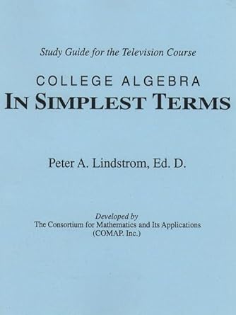 study guide for the television course college algebra in simplest terms 1st edition peter a lindstrom