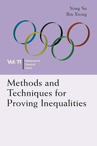 methods and techniques for proving inequalities 1st edition yong su ,bin xiong 9814696455, 978-9814696456