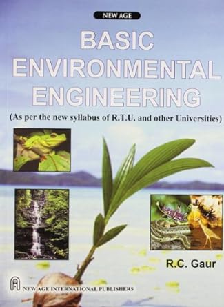 basic environmental engineering as per the new syllabus of r.t.u and other universities 1st edition r.c. gaur