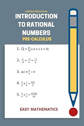 introduction to rational numbers pre calculus 1st edition adrian harrison 1697430937, 978-1697430936