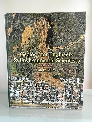 geology for engineers and environmental scientists 3rd edition alan e. kehew 9789332581289, 978-0131457300