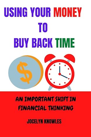 using your money to buy back time an important shift in financial thinking 1st edition jocelyn knowles